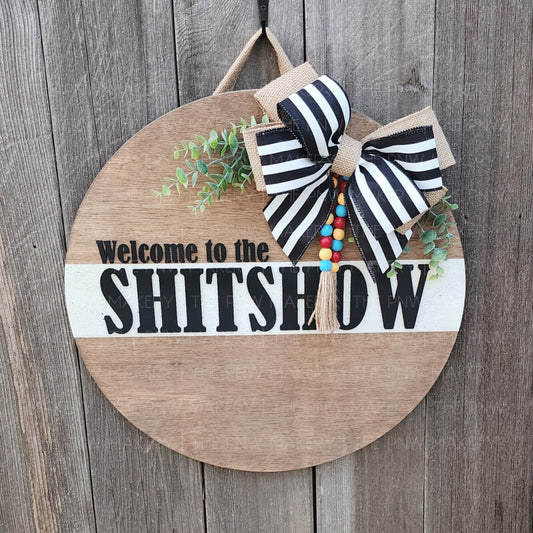 Door Sign - Welcome To The Shitshow - 16"